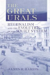 book The Great Urals: Regionalism and the Evolution of the Soviet System