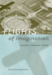 book Flights of imagination: aviation, landscape, design