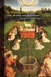 book The wedding feast of the Lamb: eros, the body, and the Eucharist