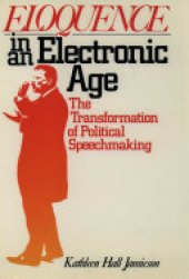 book Eloquence in an Electronic Age: The Transformation of Political Speechmaking