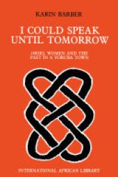 book I Could Speak Until Tomorrow: Oriki, Women & the Past in a Yoruba Town