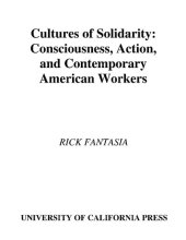 book Cultures of Solidarity: Consciousness, Action, and Contemporary American Workers