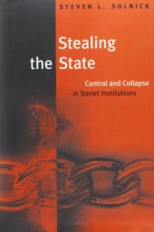 book Stealing the State: Control and Collapse in Soviet Institutions (Russian Research Center Studies)