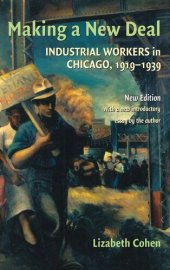 book Making a New Deal: Industrial Workers in Chicago, 1919-1939