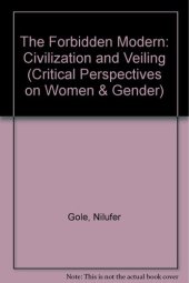 book The forbidden modern: civilization and veiling