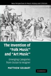 book The invention of "folk music" and "art music": emerging categories from Ossian to Wagner