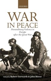 book War in peace: paramilitary violence in Europe after the Great War