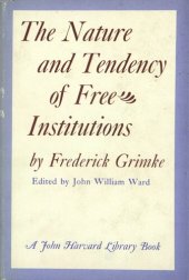 book The nature and tendency of free institutions