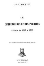 book Le commerce des livres prohibés à Paris de 1750 à 1789