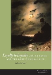 book Loyalty to loyalty: Josiah Royce and the genuine moral life