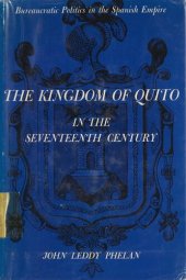 book The Kingdom of Quito in the seventeenth century: bureaucratic politics in the Spanish Empire