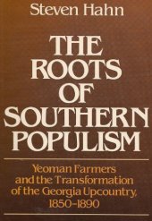 book The Roots of Southern Populism: Yeoman Farmers and the Transformation of the Georgia Upcountry, 1850-1890