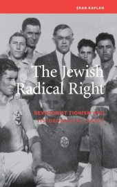 book The Jewish Radical Right: Revisionist Zionism and Its Ideological Legacy (Studies on Israel)