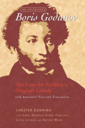 book The Uncensored Boris Godunov: The Case for Pushkin's Original Comedy, with Annotated Text and Translation (Publications of the Wisconsin Center for Pushkin Studies)