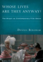 book Whose lives are they anyway?: the biopic as contemporary film genre