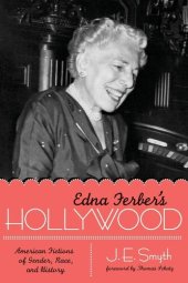 book Edna Ferber's Hollywood: American fictions of gender, race, and history