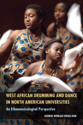 book West African Drumming and Dance in North American Universities: An Ethnomusical Perspective