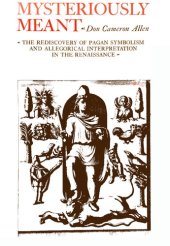 book Mysteriously meant: The rediscovery of pagan symbolism and allegorical interpretation in the Renaissance