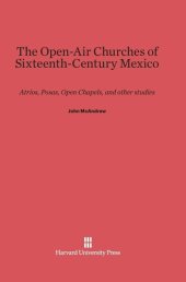 book The open-air churches of sixteenth-century Mexico: atrios, posas, open chapels, and other studies