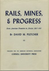 book Rails, mines, and progress: seven American promoters in Mexico, 1867-1911