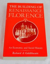 book The building of Renaissance Florence: an economic and social history