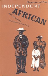 book Independent African: John Chilembwe and the origins, setting and significance of the Nyasaland native rising of 1915