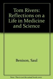 book Tom Rivers: reflections on a life in medicine and science : an oral history memoir