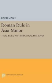 book Roman rule in Asia Minor: to the end of the third century after Christ