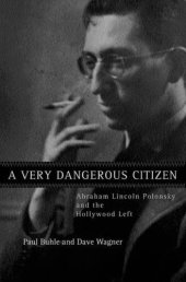 book A very dangerous citizen: Abraham Lincoln Polonsky and the Hollywood left