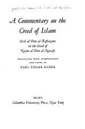 book A commentary on the creed of Islam: Saʻd al-Dīn al-Tāftāzānī on the creed of Najm al-Dīn al-Nasafī