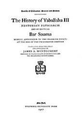 book The history of Yaballaha III, Nestorian patriarch: and of his vicar, Bar Sauma, Mongol ambassador to the Frankish courts at the end of the thirteenth century