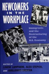 book Newcomers in Workplace: Immigrants and the Restructuring of the U.S. Economy