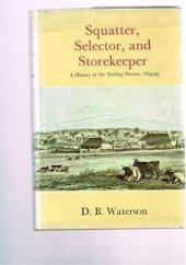 book Squatter, selector and storekeeper: a history of the Darling Downs, 1859-93