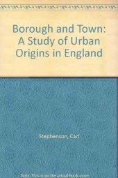 book Borough and town: a study of urban origins in England