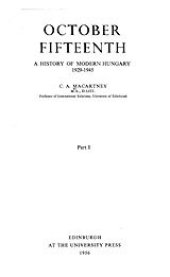 book October fifteenth: a history of modern Hungary, 1929-1945, Vol. 1