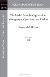 book The Medici Bank: Its Organization, Management, Operations and Decline