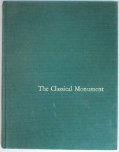 book The classical monument: reflections on the connection between morality and art in Greek and Roman sculpture