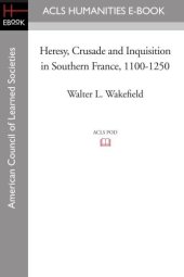 book Heresy, crusade and inquisition in southern France, 1100-1250