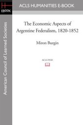 book The economic aspects of Argentine federalism, 1820-1852