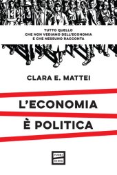 book L'economia è politica. Tutto quello che non vediamo dell'economia e nessuno racconta