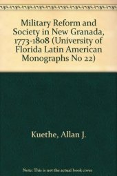 book Military reform and society in New Granada, 1773-1808