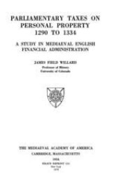 book Parliamentary taxes on personal property, 1290 to 1334: a study in mediæval English financial administration