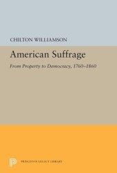 book American suffrage: from property to democracy, 1760-1860