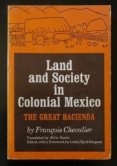 book Land and society in colonial Mexico: the great hacienda