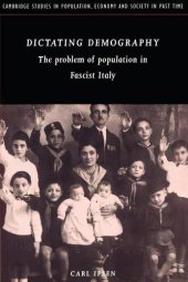 book Dictating demography: the problem of population in fascist Italy