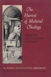 book The harvest of medieval theology: Gabriel Biel and late medieval nominalism