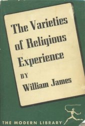 book The varieties of religious experience: a study in human nature : being the Gifford lectures on natural religion delivered at Edinburgh in 1901-1902