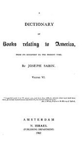 book Bibliotheca Americana: a dictionary of books relating to America, from its discovery to the present time, Vol. 6