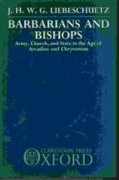 book Barbarians and bishops: army, church, and state in the age of Arcadius and Chrysostom