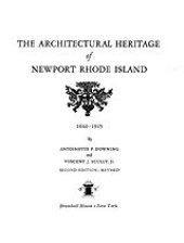 book The architectural heritage of Newport, Rhode Island: 1640-1915